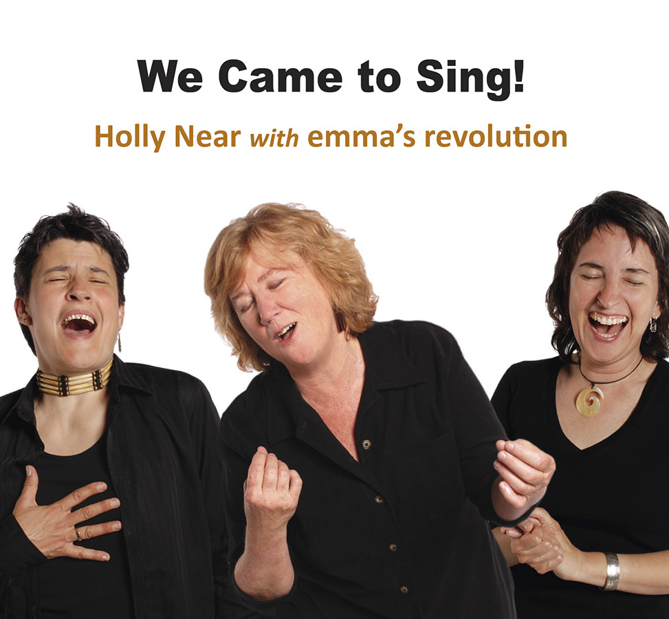Holly Near with Emma's Revolution, We Came to Sing